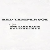 BAD TEMPER JOE