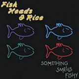 FISH HEADS & RICE