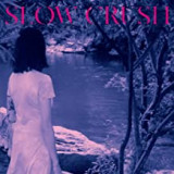 SLOW CRUSH