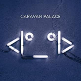 CARAVAN PALACE