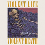 VIOLENT LIFE VIOLENT DEATH