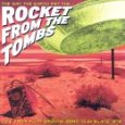 ROCKET FROM THE TOMBS