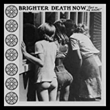 BRIGHTER DEATH NOW