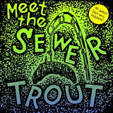 SEWER TROUT