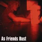 AS FRIENDS RUST