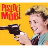 PISTOL MOB