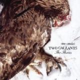 TWO GALLANTS