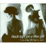 BLACK TAPE FOR A BLUE GIRL