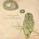 ALL OR NOTHING & CHAOS DAYS