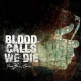 BLOOD CALLS WE DIE