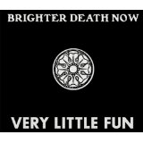 BRIGHTER DEATH NOW