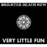 BRIGHTER DEATH NOW