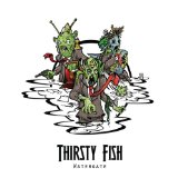 THIRSTY FISH