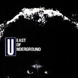 EAST OF UNDERGROUND