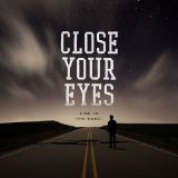 CLOSE YOUR EYES