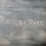 DRAG THE RIVER