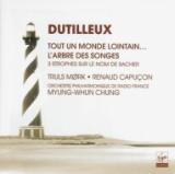 DUTILLEUX:TOUT UN MONDE LOINTAIN