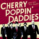 CHERRY POPPIN DADDIES