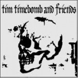 TIM TIMEBOMB & FRIENDS