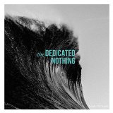 DEDICATED NOTHING