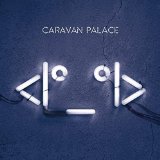 CARAVAN PALACE