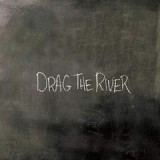 DRAG THE RIVER