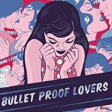 BULLET PROOF LOVERS