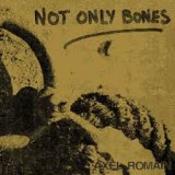 NOT ONLY BONES