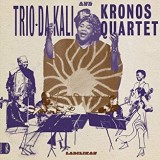 TRIO DA KALI & KRONOS QUARTET