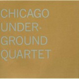 CHICAGO UNDERGROUND QUARTET