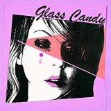 GLASS CANDY