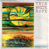 THIN WHITE ROPE