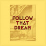 FOLLOW THAT DREAM