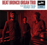 BEAT BRONCO ORGAN TRIO