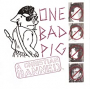 ONE BAD PIG