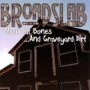 BROADSLAB