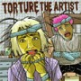 TORTURE THE ARTIST