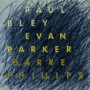 BLEY PAUL EVAN PARKER BARRE PHILLIPS