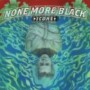 NONE MORE BLACK