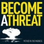 BECOME A THREAT