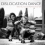 DISLOCATION DANCE