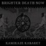 BRIGHTER DEATH NOW