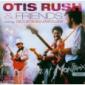 RUSH OTIS & FRIENDS