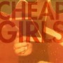 CHEAP GIRLS