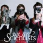 WE ARE SCIENTISTS