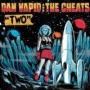 VAPID DAN & THE CHEATS