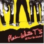 PLAIN WHITE TS