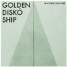 GOLDEN DISKO SHIP