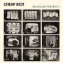 CHEAP RIOT