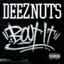 DEEZ NUTS